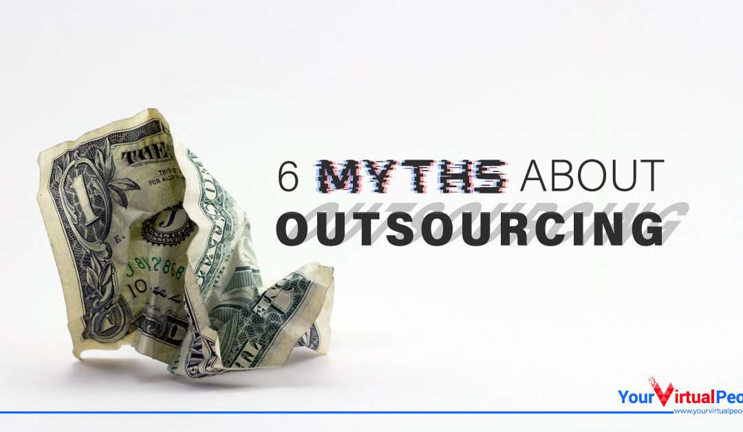 6 Myths about Outsourcing Debunked