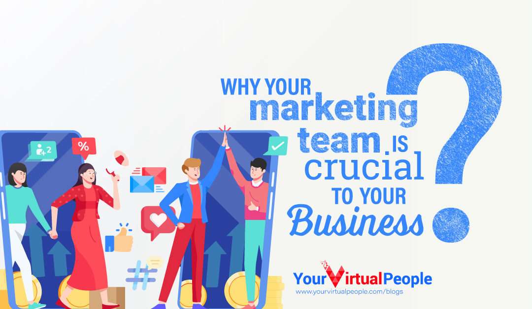 Why Your Marketing Team Is Crucial To Your Business