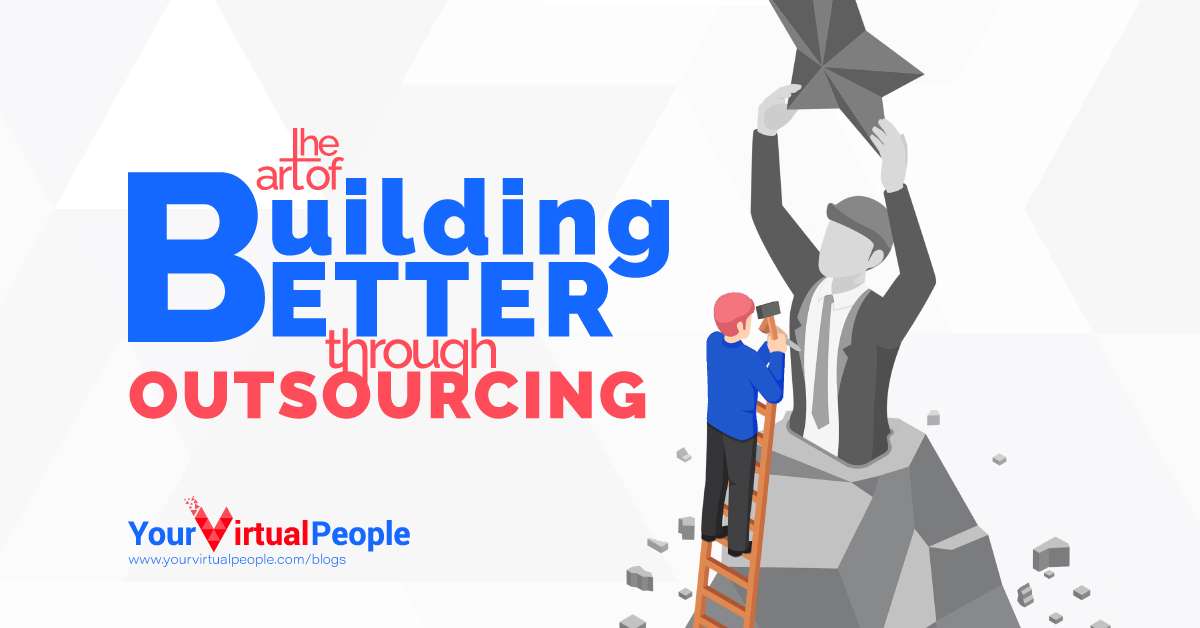 The Art of Building Better Through Outsourcing