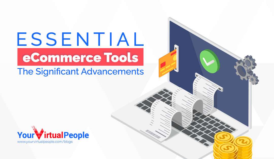 Essential eCommerce Tools: The Significant Advancements