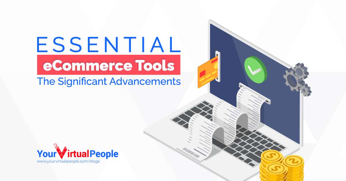 Essential eCommerce Tools: The Significant Advancements