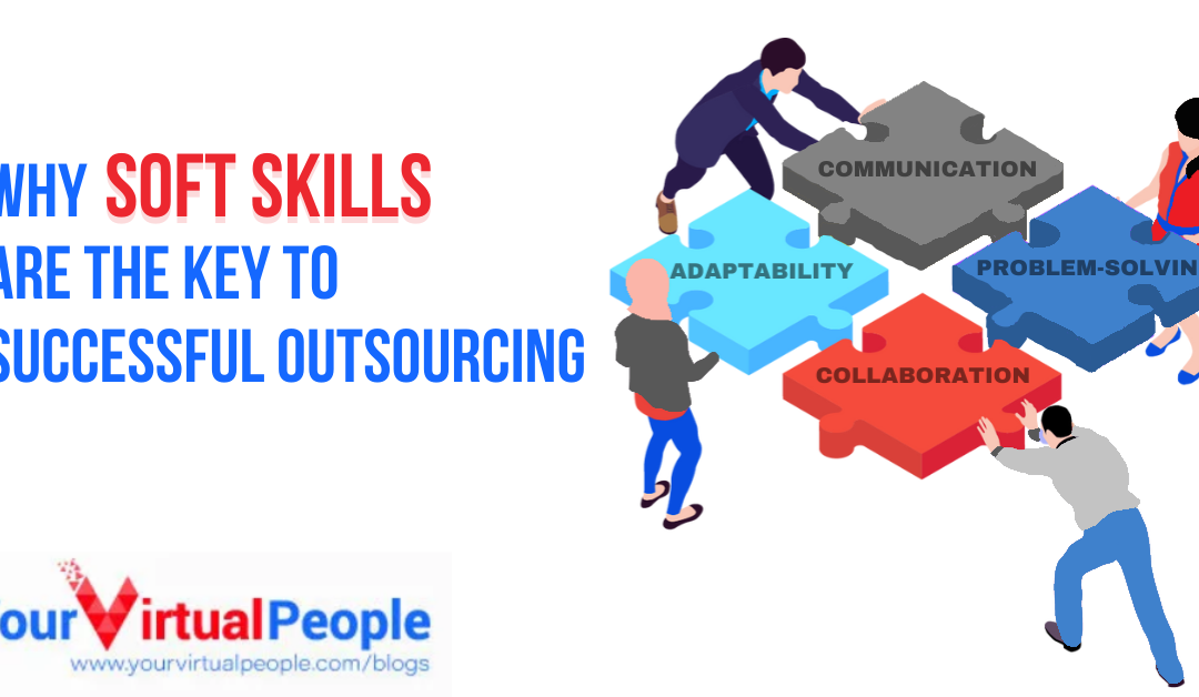 Why Soft Skills Are the Key to Successful Outsourcing