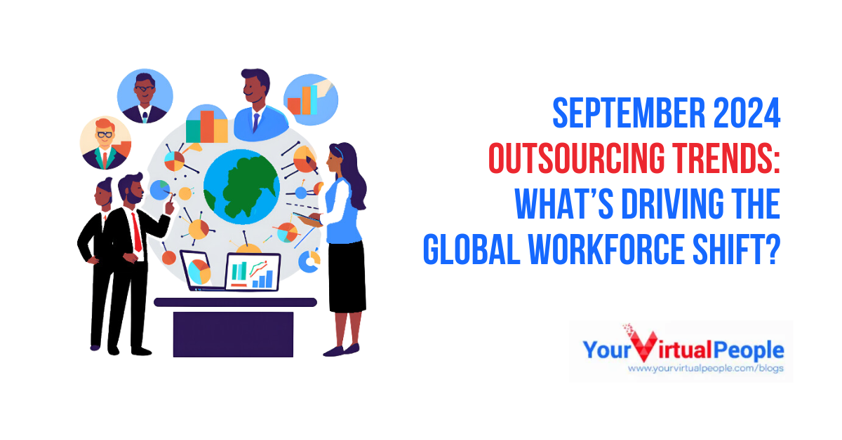 September 2024 Outsourcing Trends: What’s Driving the Global Workforce Shift?