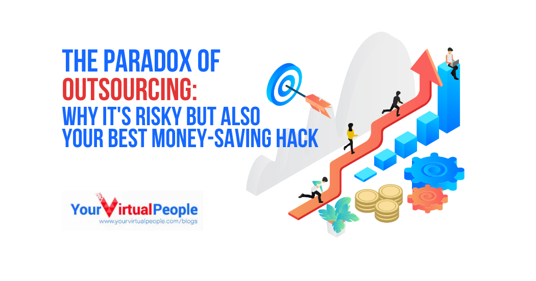 The Paradox of Outsourcing: Why It’s Risky but Also Your Best Money Saving Hack