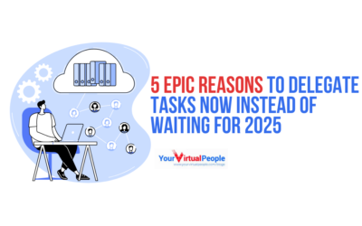 5 Epic Reasons to Delegate Tasks Now Instead of Waiting for 2025