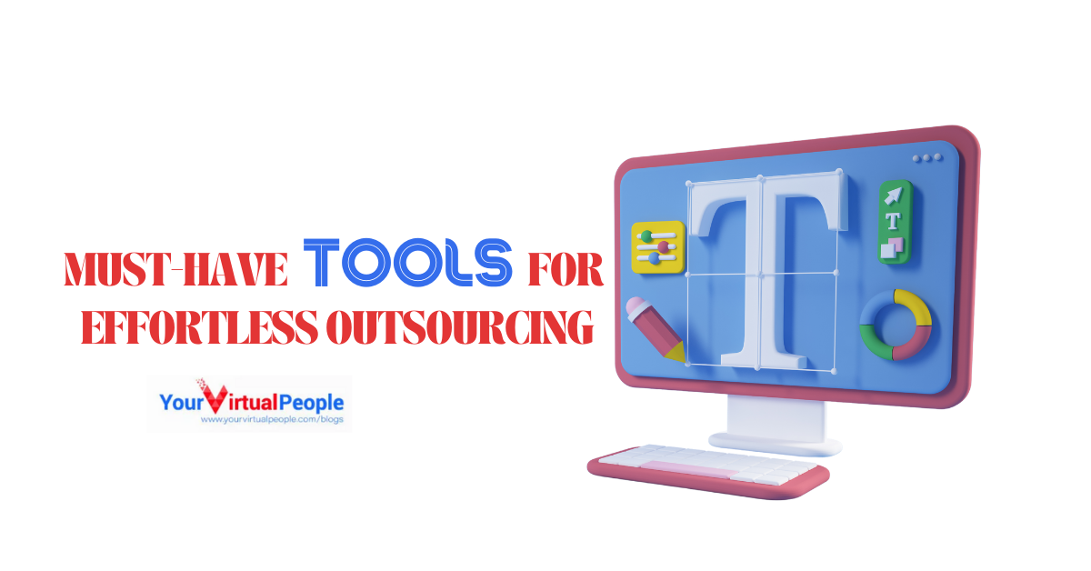 MUST-HAVE TOOLS FOR EFFORTLESS OUTSOURCING