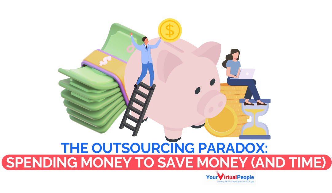 The Outsourcing Paradox: Spending Money to Save Money (and Time)