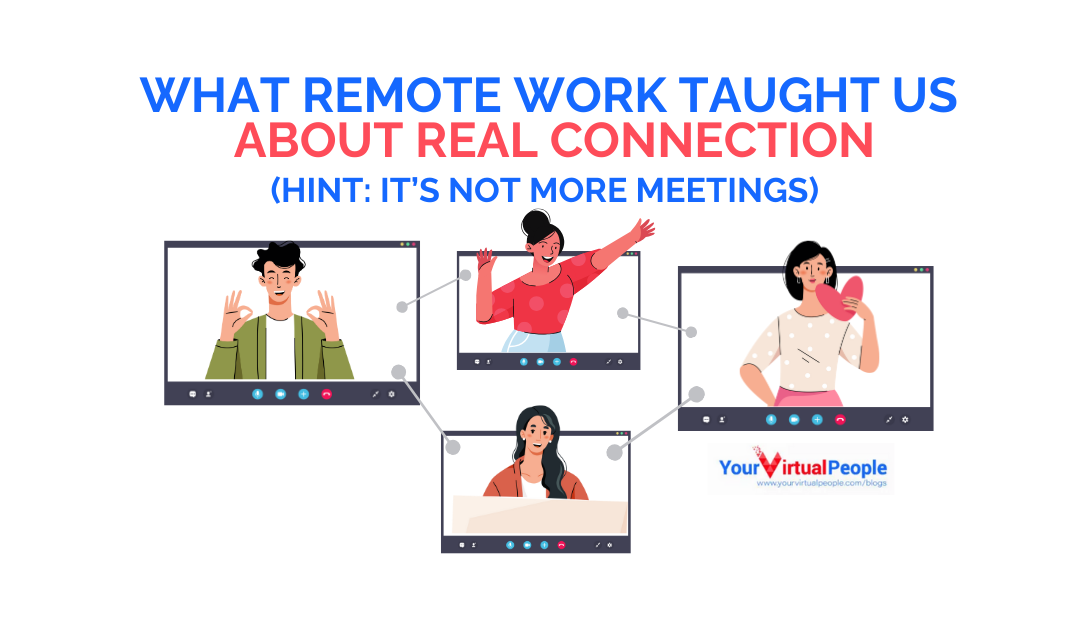 What Remote Work Taught Us About Real Connection